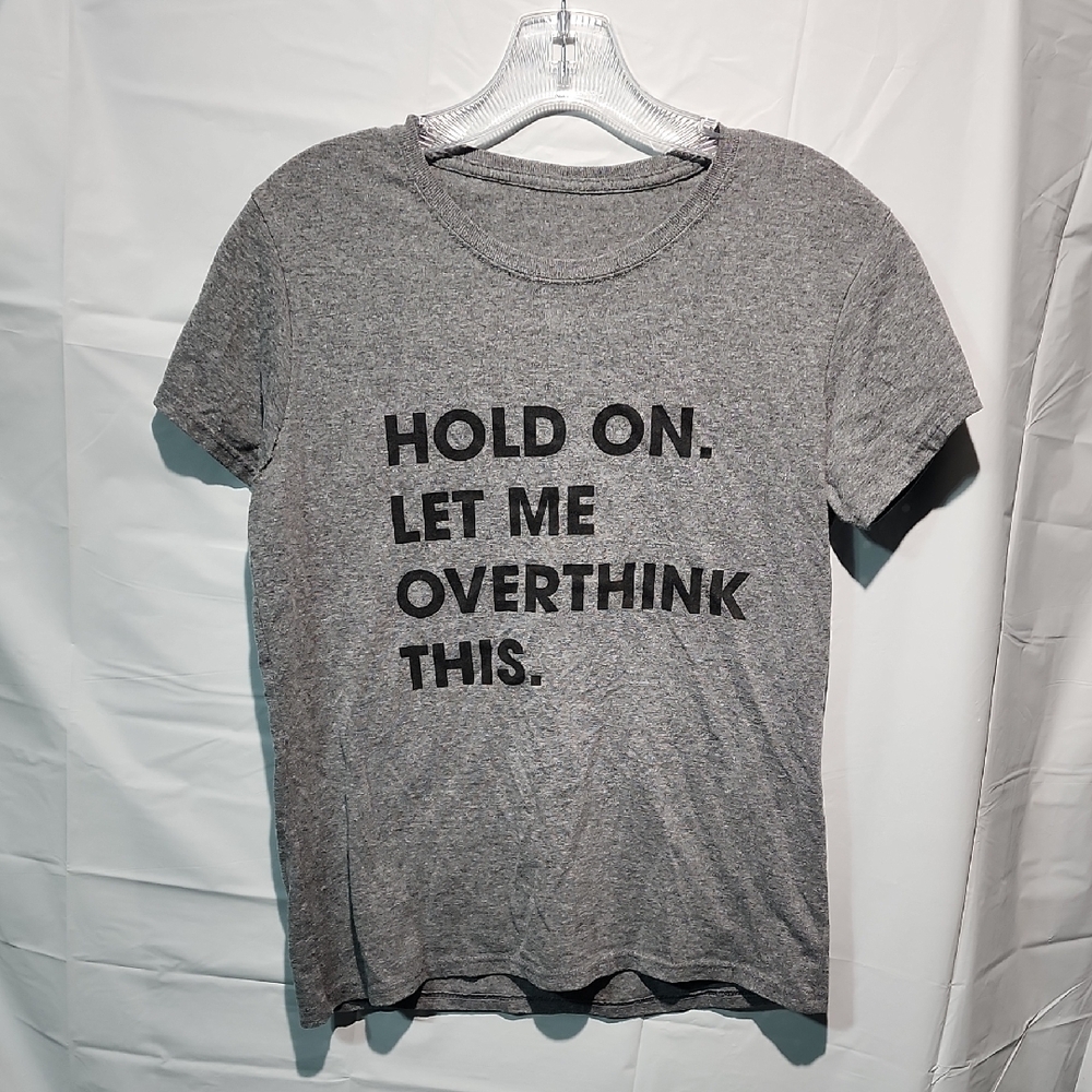 Graphic Tee - "Hold On. Let Me Overthink This." - Grey